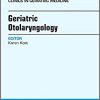 Geriatric Otolaryngology, An Issue of Clinics in Geriatric Medicine (Volume 34-2) (Original PDF from Publisher)