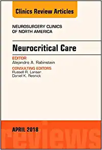 Neurocritical Care, An Issue of Neurosurgery Clinics of North America (Volume 29-2) (The Clinics: Surgery, Volume 29-2) (Original PDF from Publisher)