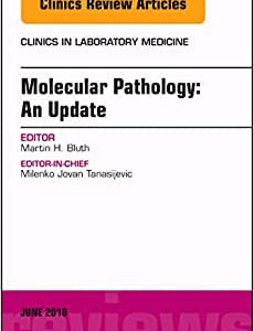 Molecular Pathology: An Update, An Issue of the Clinics in Laboratory Medicine (Volume 38-2) (Original PDF from Publisher)