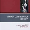 Gender Confirmation Surgery, An Issue of Clinics in Plastic Surgery (Volume 45-3) (The Clinics: Surgery, Volume 45-3) (Original PDF from Publisher)