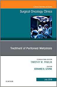 Treatment of Peritoneal Metastasis, An Issue of Surgical Oncology Clinics of North America (Volume 27-3) (The Clinics: Surgery, Volume 27-3) (Original PDF from Publisher)