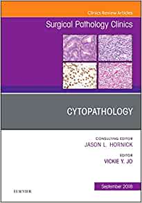 Cytopathology, An Issue of Surgical Pathology Clinics (Volume 11-3) (The Clinics: Surgery, Volume 11-3) (Original PDF from Publisher)