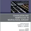 Coagulation and Hematology in Neurological Surgery, An Issue of Neurosurgery Clinics of North America (Volume 29-4) (The Clinics: Surgery, Volume 29-4) (Original PDF from Publisher)