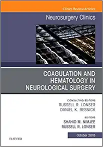 Coagulation and Hematology in Neurological Surgery, An Issue of Neurosurgery Clinics of North America (Volume 29-4) (The Clinics: Surgery, Volume 29-4) (Original PDF from Publisher)