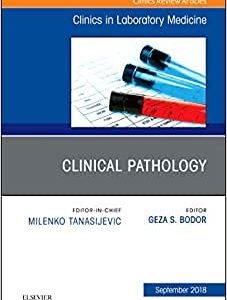 Clinical Pathology, An Issue of the Clinics in Laboratory Medicine (Volume 38-3) (Original PDF from Publisher)