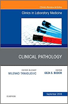 Clinical Pathology, An Issue of the Clinics in Laboratory Medicine (Volume 38-3) (Original PDF from Publisher)
