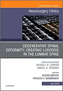 Degenerative Spinal Deformity: Creating Lordosis in the Lumbar Spine, An Issue of Neurosurgery Clinics of North America (Volume 29-3) (The Clinics: Surgery, Volume 29-3) (Original PDF from Publisher)