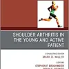 Shoulder Arthritis in the Young and Active Patient, An Issue of Clinics in Sports Medicine (Volume 37-4) (The Clinics: Orthopedics, Volume 37-4) (Original PDF from Publisher)