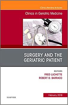 Surgery and the Geriatric Patient, An Issue of Clinics in Geriatric Medicine (Volume 35-1) (Original PDF from Publisher)