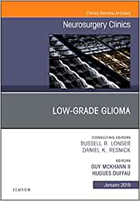 Low-Grade Glioma, An Issue of Neurosurgery Clinics of North America (Volume 30-1) (The Clinics: Surgery, Volume 30-1) (Original PDF from Publisher)