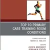 Top 10 Primary Care Training Room Conditions (Volume 38-4) (The Clinics: Internal Medicine, Volume 38-4) (Original PDF from Publisher)