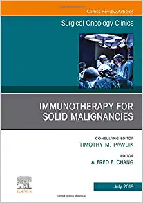 Immunotherapy for Solid Malignancies, An Issue of Surgical Oncology Clinics of North America (Volume 28-3) (The Clinics: Surgery, Volume 28-3) (Original PDF from Publisher)