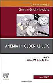 Anemia in Older Adults, An Issue of Clinics in Geriatric Medicine (Volume 35-3) (The Clinics: Internal Medicine, Volume 35-3) (Original PDF from Publisher)