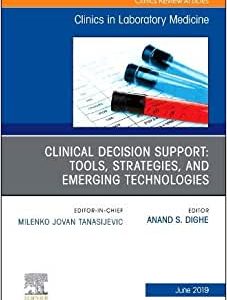 Clinical Decision Support: Tools, Strategies, and Emerging Technologies, An Issue of the Clinics in Laboratory Medicine (Volume 39-2) (Original PDF from Publisher)