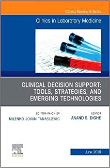 Clinical Decision Support: Tools, Strategies, and Emerging Technologies, An Issue of the Clinics in Laboratory Medicine (Volume 39-2) (Original PDF from Publisher)