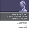 New Trends and Technologies in Facial Plastic Surgery, An Issue of Facial Plastic Surgery Clinics of North America (Volume 27-3) (The Clinics: Surgery, Volume 27-3) (Original PDF from Publisher)