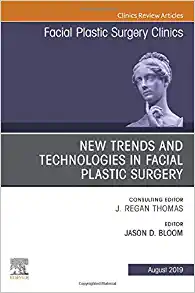 New Trends and Technologies in Facial Plastic Surgery, An Issue of Facial Plastic Surgery Clinics of North America (Volume 27-3) (The Clinics: Surgery, Volume 27-3) (Original PDF from Publisher)