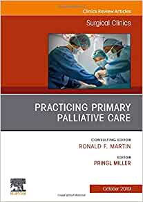 Practicing Primary Palliative Care, An Issue of Surgical Clinics (Volume 99-5) (The Clinics: Surgery, Volume 99-5) (Original PDF from Publisher)