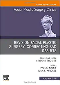 Revision Facial Plastic Surgery: Correcting Bad Results, An Issue of Facial Plastic Surgery Clinics of North America (Volume 27-4) (The Clinics: Surgery, Volume 27-4) (Original PDF from Publisher)