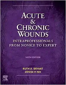 Acute and Chronic Wounds: Intraprofessionals from Novice to Expert, 6th edition (Original PDF from Publisher)