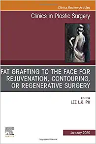 Fat Grafting to the Face for Rejuvenation, Contouring, or Regenerative Surgery, An Issue of Clinics in Plastic Surgery (Volume 47-1) (The Clinics: Surgery, Volume 47-1) (Original PDF from Publisher)