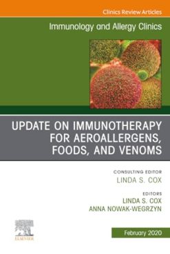 Update in Immunotherapy for Aeroallergens, Foods, and Venoms, An Issue of Immunology and Allergy Clinics of North America (Volume 40-1) (Original PDF from Publisher)