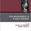 Pain Management in Plastic Surgery An Issue of Clinics in Plastic Surgery (Volume 47-2) (The Clinics: Surgery, Volume 47-2) (Original PDF from Publisher)