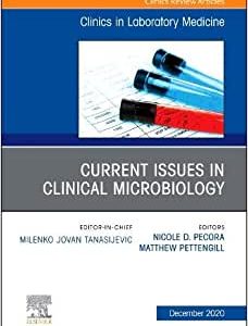 Current Issues in Clinical Microbiology, An Issue of the Clinics in Laboratory Medicine (Volume 40-4) (Original PDF from Publisher)