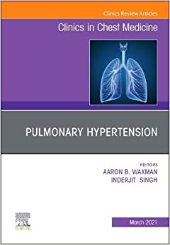 Pulmonary Hypertension, an issue of Clinics in Chest Medicine (Volume 42-1) (The Clinics: Internal Medicine, Volume 42-1) (Original PDF from Publisher)