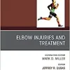 Elbow Injuries and Treatment, An Issue of Clinics in Sports Medicine (Volume 39-3) (The Clinics: Orthopedics, Volume 39-3) (Original PDF from Publisher)