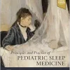 Principles and Practice of Pediatric Sleep Medicine, 3rd Edition (Original PDF from Publisher)