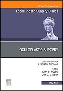 Oculoplastic Surgery, An Issue of Facial Plastic Surgery Clinics of North America (Volume 29-2) (The Clinics: Surgery, Volume 29-2) (Original PDF from Publisher)
