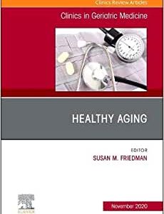 Healthy Aging, An Issue of Clinics in Geriatric Medicine (Volume 36-4) (Original PDF from Publisher)