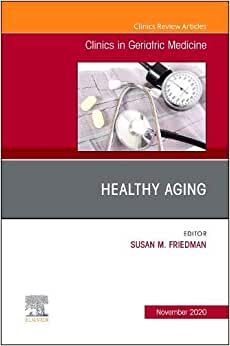 Healthy Aging, An Issue of Clinics in Geriatric Medicine (Volume 36-4) (Original PDF from Publisher)