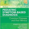 Nelson Pediatric Symptom-Based Diagnosis: Common Diseases and their Mimics, 2nd edition (ePub+Converted PDF)