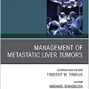 Management of Metastatic Liver Tumors, An Issue of Surgical Oncology Clinics of North America (Volume 30-1) (The Clinics: Surgery, Volume 30-1) (Original PDF from Publisher)