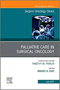 Palliative Care in Surgical Oncology, An Issue of Surgical Oncology Clinics of North America (Volume 30-3) (The Clinics: Surgery, Volume 30-3) (Original PDF from Publisher)