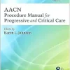 AACN Procedure Manual for Progressive and Critical Care (AACN Procedure Manual for Critical Care), 8th Edition (EPUB)