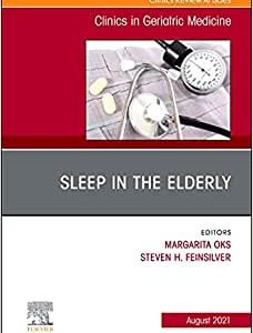Sleep in the Elderly, An Issue of Clinics in Geriatric Medicine (Volume 37-3) (Original PDF from Publisher)