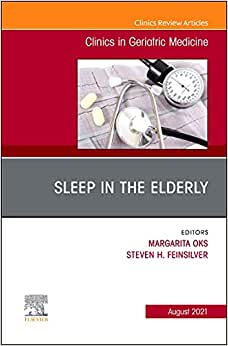 Sleep in the Elderly, An Issue of Clinics in Geriatric Medicine (Volume 37-3) (Original PDF from Publisher)