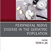Peripheral Nerve Disease in the Geriatric Population, an Issue of Clinics in Geriatric Medicine, 37: Volume 37-2 (Original PDF from Publisher)