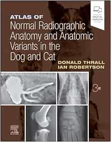 Atlas of Normal Radiographic Anatomy and Anatomic Variants in the Dog and Cat, 3rd Edition (EPUB)