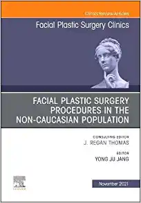 Facial Plastic Surgery Procedures in the Non-Caucasian Population, An Issue of Facial Plastic Surgery Clinics of North America (Volume 29-4) (The Clinics: Surgery, Volume 29-4) (Original PDF from Publisher)