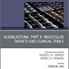 Glioblastoma, Part II: Molecular Targets and Clinical Trials, An Issue of Neurosurgery Clinics of North America (Volume 32-2) (The Clinics: Surgery, Volume 32-2) (Original PDF from Publisher)