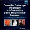 Corrective Endoscopy and Surgery in Inflammatory Bowel and Colorectal Diseases: Advanced Management of Complications (Original PDF from Publisher)