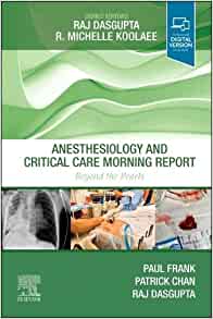 Anesthesiology and Critical Care Morning Report: Beyond the Pearls (True PDF)