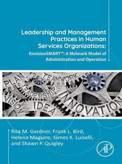 Leadership and Management Practices in Human Services Organizations: EnvisionSMART™: A Melmark Model of Administration and Operation (Original PDF from Publisher)