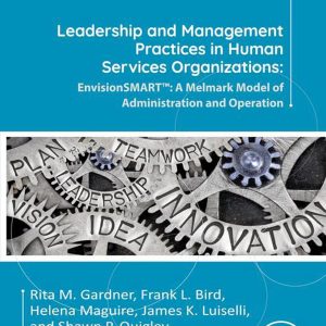 Leadership and Management Practices in Human Services Organizations: EnvisionSMART™: A Melmark Model of Administration and Operation (Original PDF from Publisher)