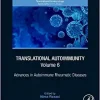 Translational Autoimmunity, Volume 6: Advances in Autoimmune Rheumatic Diseases (Volume 6) (Translational Immunology, Volume 6) (Original PDF from Publisher)