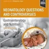Neonatology Questions and Controversies: Gastroenterology and Nutrition, 4th edition (True PDF)